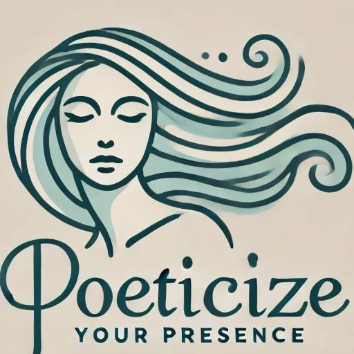 Poeticize Your Presence
